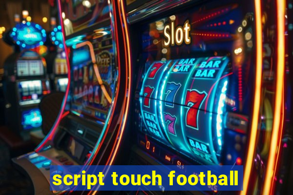 script touch football